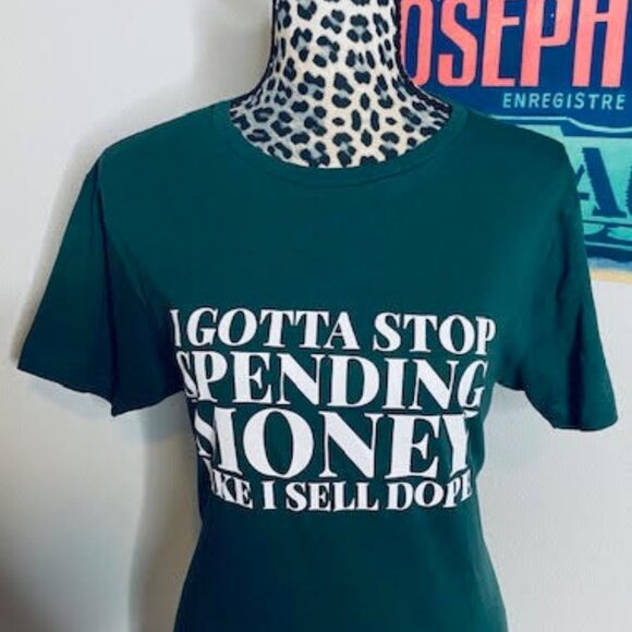 I Gotta Stop Spending Money Like I Sell.... TShirt - Green - Picture 2 of 2